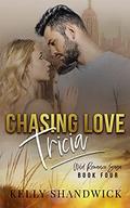 Chasing Love Tricia  (Wild Romance Saga Book Four) by Kelly Shandwick