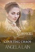 Rowena's Choice: Courting Chaos - Book 4 by Angela Lain