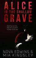 Alice in the Shallow Grave by Nova Edwins