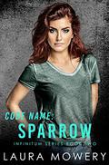 Code Name: Sparrow (Infinitum #2) by Laura Mowery