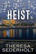 The Heist by Theresa Sederholt