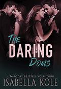 The Daring Doms: A Steamy Contemporary Romance by Isabella Kole