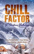 Chill Factor: A Holiday Anthology by Freya Barker, Maddie Wade