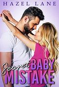 Secret Baby Mistake (Too Hot to Handle #1) by Hazel Lane