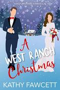 A West Ranch Christmas: A Sweet Holiday Romance (A West Brothers Romance #6) by Kathy Fawcett