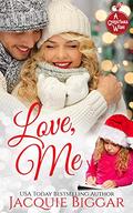 Love, Me: A Christmas Wish Novel by Jacquie Biggar