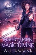 Magic Dark, Magic Divine (Warrior of the Divine Sword #1) by A.J. Locke