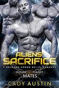 Aliens' Sacrifice (Outlaw Planet Mates #7) by Cady Austin