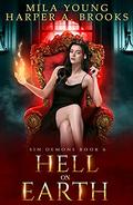 Hell on Earth by Harper A. Brooks, Mila Young