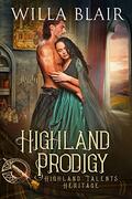 Highland Prodigy (Highland Talents Heritage #1) by Willa Blair