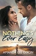 Nothing's Ever Easy (Nothing's Ever #1) by Amanda Lee Dixon