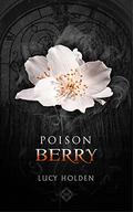 Poison Berry (Nightgarden Saga #3) by Lucy Holden