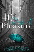 40 Days of Pleasures (Days of Pleasure #4) by Stephanie M. Freeman