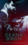 Force (The Covington Heights Crew #4) by Deana Birch