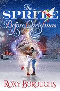 The Sprite Before Christmas by Roxy Boroughs
