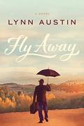 Fly Away by Lynn Austin
