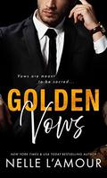 Golden Vows: (Golden Duet #2) by Nelle L'Amour