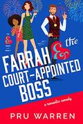 Farrah & the Court-Appointed Boss: A Laugh-Out-Loud Romantic Comedy (The Ampersand #4) by Pru Warren