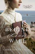 Behind Love's Wall (Doors to the Past) by Carrie Fancett Pagels
