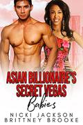 Asian Billionaire's Secret Vegas Babies: A BWAM Secret Baby Romance by Nicki Jackson