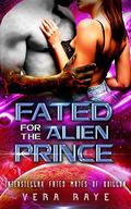 Fated for the Alien Prince (Interstellar Fated Mates of Quillon #1) by Vera Raye