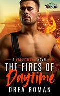 The Fires of Daytime (Valleywood #10) by Drea Roman
