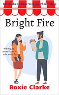 Bright Fire: A Sweet Later in Life Second Chance Romance (Old Town Braverton #8) by Roxie Clarke