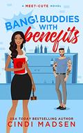 Bang Buddies With Benefits (the Meet-Cute #3) by Cindi Madsen