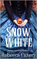 Snow White: A Retelling of Little Snow White (Istoire Awakens #4) by Rebecca Fittery