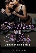 The Master and the Lady (Dominated #3) by J.L. Grice