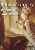 The Love Letters of Abelard and Heloise by Peter Abélard, Héloïse d'Argenteuil