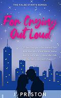For Crying Out Loud (The False Starts #1) by J. Preston