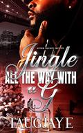 Jingle All the Way With A G by TaugJaye Crawford