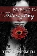 Journey to Almighty (Journey series #1) by Tina Klinesmith