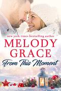 From This Moment (Sweetbriar Cove #17) by Melody Grace