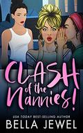 Clash Of The Nannies by Bella Jewel