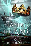 Taming the King (Witchling Academy #3) by D.D. Chance