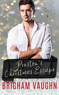 Preston's Christmas Escape by Brigham Vaughn