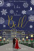 Like a Silver Bell (Port Willis Romance #3) by Lindsay Harrel