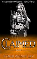 Claimed: The Shield Maiden's Highlander: A Scottish Medieval Viking Historical Romance by Fiona Knightley