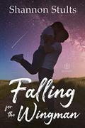 Falling for the Wingman by Shannon Stults