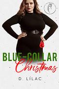 Blue-Collar Christmas (Curves For Christmas #11) by D. Lilac
