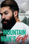 Mountain Man's Gift  (A Small Town Holiday Romance) by K.C. Crowne
