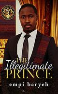 The Illegitimate Prince (Royal House of Saene #7) by Empi Baryeh