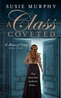 A Class Coveted (A Matter of Class #4) by Susie Murphy