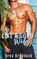 Like a Good Wife (Oahu Naval Officers #2) by Drea Braddock