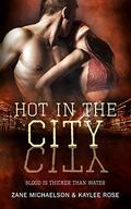 Blood Is Thicker Than Water (Hot In the City #5) by Kaylee Rose