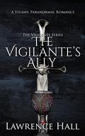 The Vigilante's Ally (The Vigilante #5) by Lawrence Hall