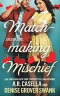 Matchmaking Mischief by A.R. Casella