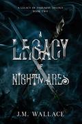 A Legacy of Nightmares (A Legacy of Darkness #2) by J.M. Wallace